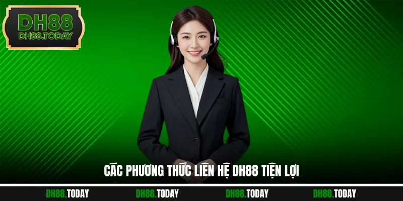 Các phương thức liên hệ DH88 tiện lợi