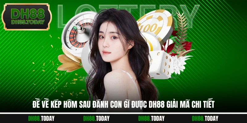 Đề về kép hôm sau đánh con gì