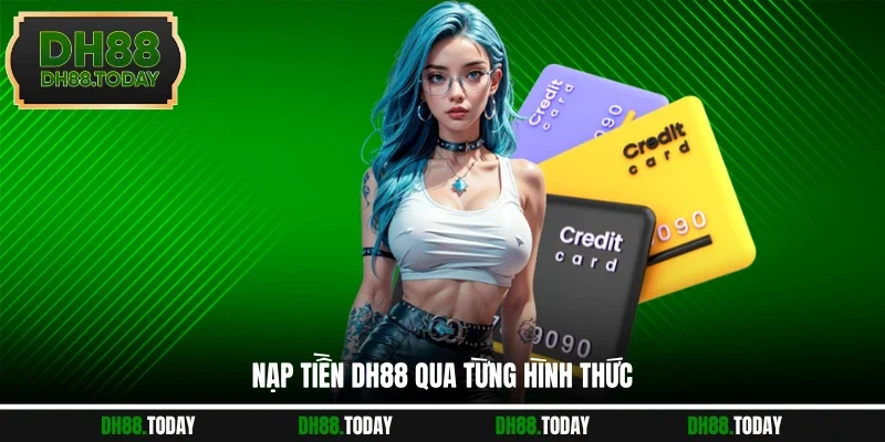 Nạp tiền DH88 qua từng hình thức