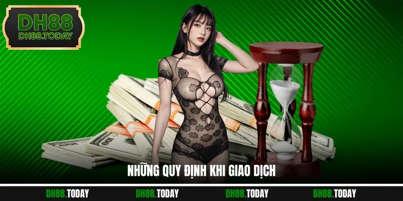 Những quy định khi giao dịch