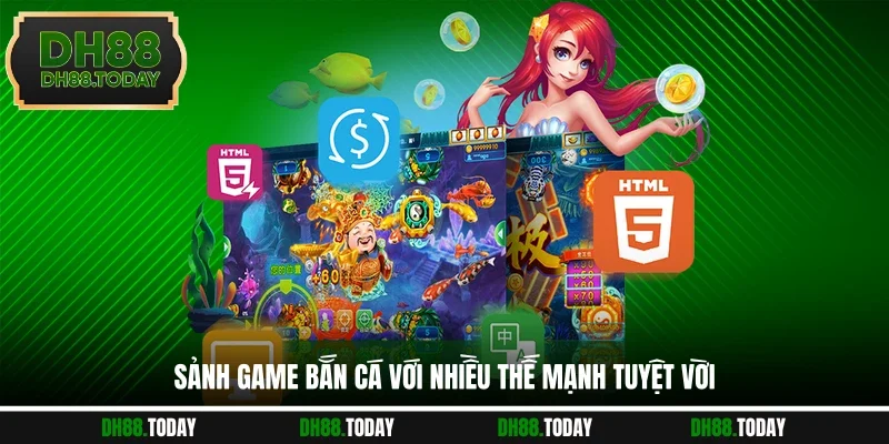 Sảnh game bắn cá với nhiều thế mạnh tuyệt vời