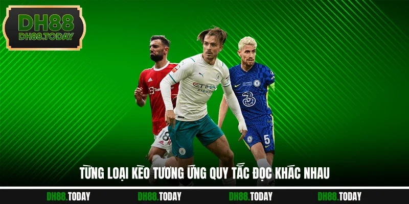 Từng loại kèo tương ứng quy tắc đọc khác nhau